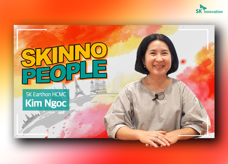 [SKinno People] Kim Ngoc (SK Earthon Ho Chi Minh Branch Contract and Procurement Specialist)